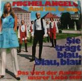 Michel Angelo - Sie trgt blau, blau, blau / Das wird der Anfang unsrer Liebe sein