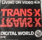 Trans X - Living on Video / Digital World